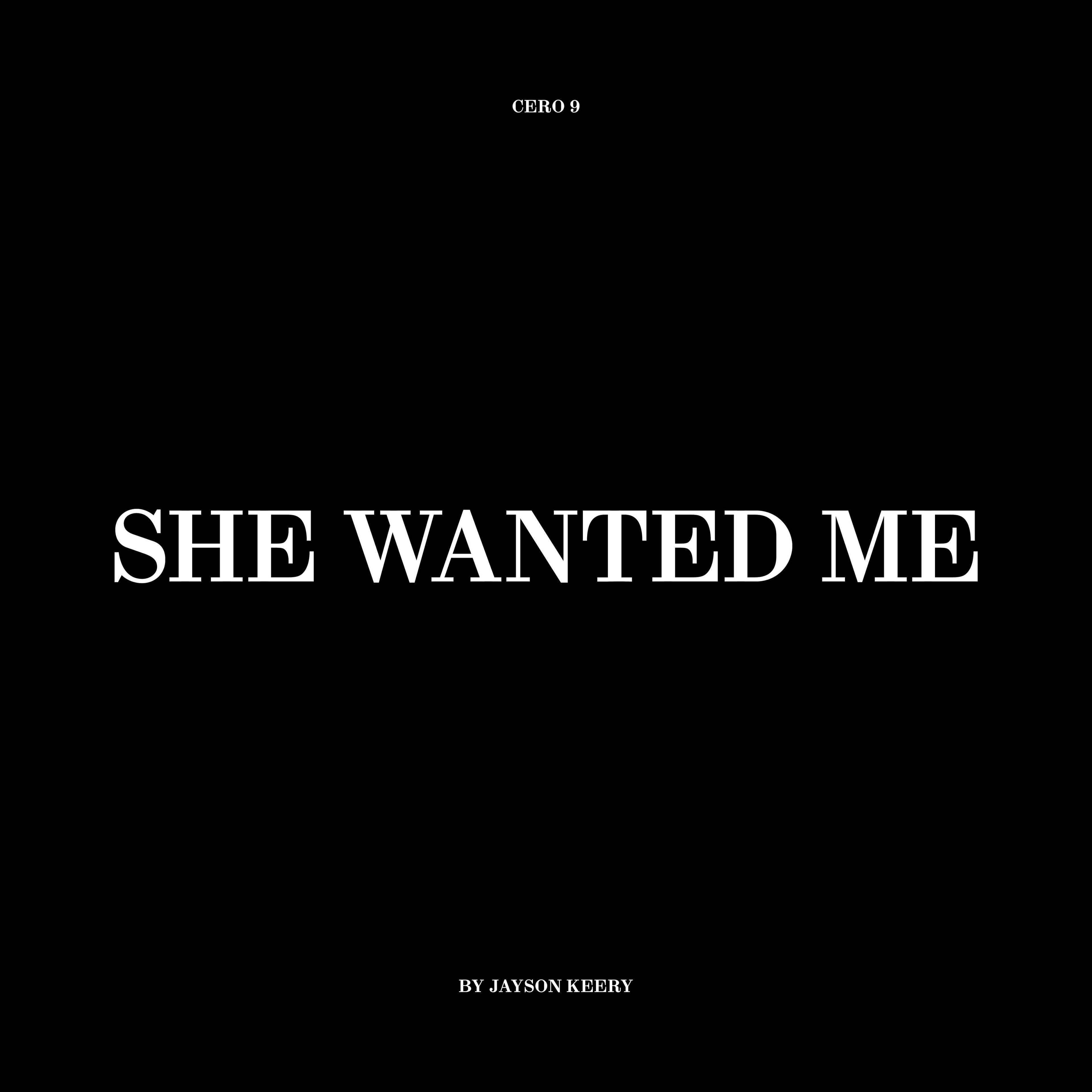 She Wanted Me, a poem by Jayson Keery